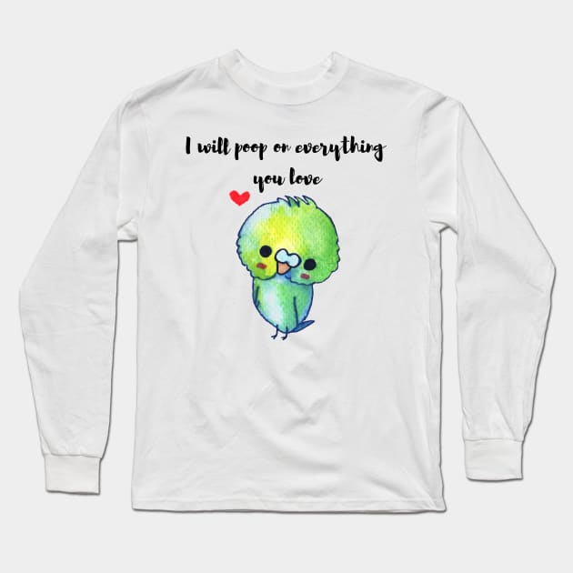 funny budgie t-shirt I will poop on everything you love Long Sleeve T-Shirt by kikibul